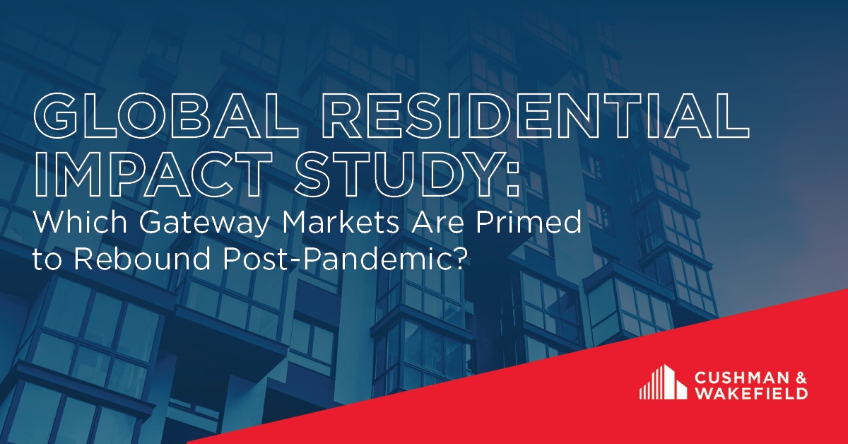Global Residential Impact Study: Which Gateway Markets are Primed to Rebound Post-Pandemic?