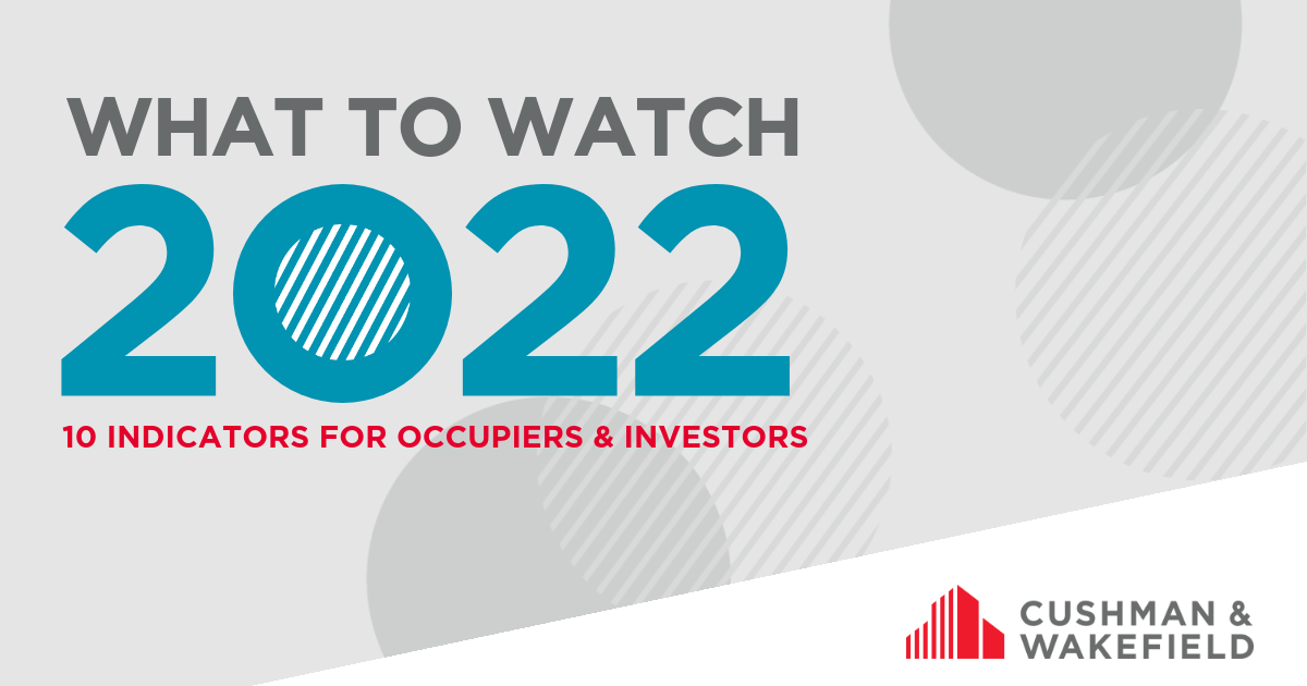 What to Watch 2022: 10 Indicators for Occupiers & Investors | Cushman ...